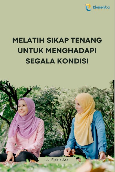 Melatih Sikap Tenang untuk Menghadapi Segala Kondisi